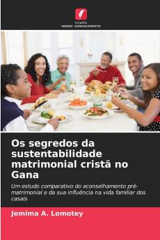Os segredos da sustentabilidade matrimonial cristã no Gana