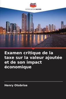 Examen critique de la taxe sur la valeur ajoutée et de son impact économique