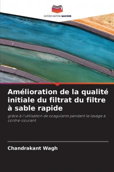 Amélioration de la qualité initiale du filtrat du filtre à sable rapide