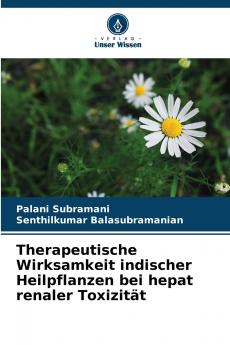 Therapeutische Wirksamkeit indischer Heilpflanzen bei hepat renaler Toxizität