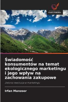 Świadomość konsumentów na temat ekologicznego marketingu i jego wpływ na zachowania zakupowe