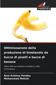 Ottimizzazione della produzione di bioetanolo da bucce di piselli e bucce di banana