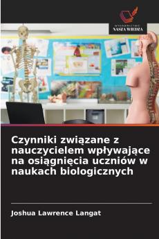 Czynniki związane z nauczycielem wpływające na osiągnięcia uczniów w naukach biologicznych