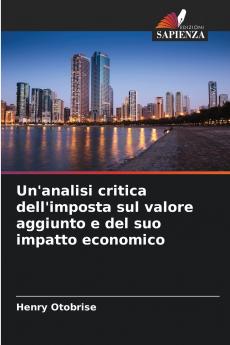 Un'analisi critica dell'imposta sul valore aggiunto e del suo impatto economico