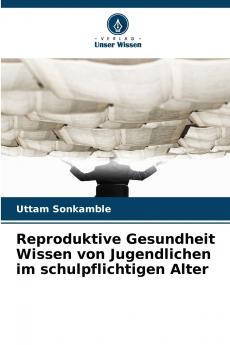 Reproduktive Gesundheit Wissen von Jugendlichen im schulpflichtigen Alter