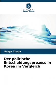 Der politische Entscheidungsprozess in Korea im Vergleich