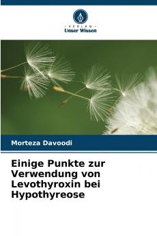 Einige Punkte zur Verwendung von Levothyroxin bei Hypothyreose