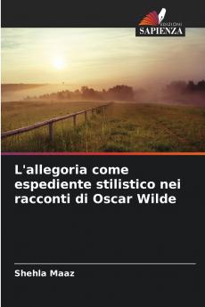 L'allegoria come espediente stilistico nei racconti di Oscar Wilde