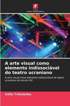 A arte visual como elemento indissociável do teatro ucraniano