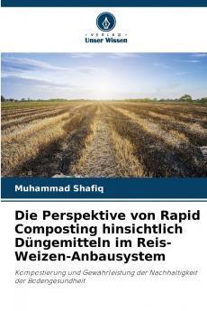Die Perspektive von Rapid Composting hinsichtlich Düngemitteln im Reis-Weizen-Anbausystem
