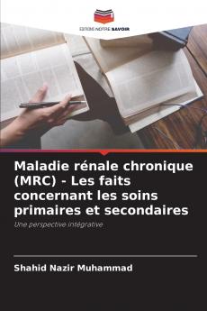 Maladie rénale chronique (MRC) - Les faits concernant les soins primaires et secondaires