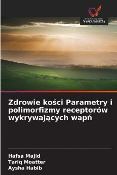 Zdrowie kości Parametry i polimorfizmy receptorów wykrywających wapń