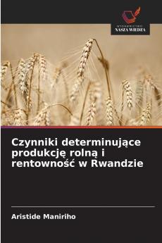 Czynniki determinujące produkcję rolną i rentowność w Rwandzie