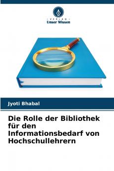 Die Rolle der Bibliothek für den Informationsbedarf von Hochschullehrern