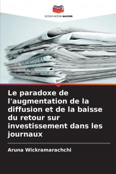 Le paradoxe de l'augmentation de la diffusion et de la baisse du retour sur investissement dans les journaux