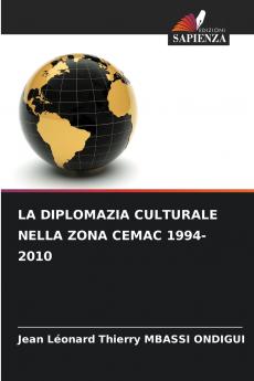 LA DIPLOMAZIA CULTURALE NELLA ZONA CEMAC 1994-2010