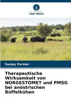 Therapeutische Wirksamkeit von NORGESTOMET und PMSG bei anöstrischen Büffelkühen
