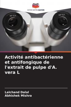 Activité antibactérienne et antifongique de l'extrait de pulpe d'A. vera L