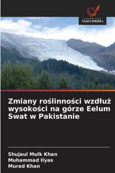 Zmiany roślinności wzdłuż wysokości na górze Eelum Swat w Pakistanie