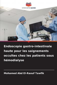 Endoscopie gastro-intestinale haute pour les saignements occultes chez les patients sous hémodialyse