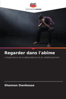 Regarder dans l'abîme