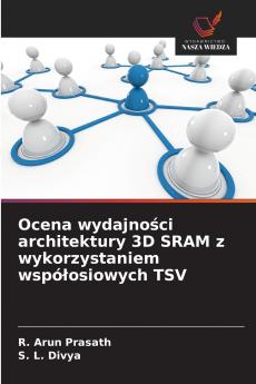 Ocena wydajności architektury 3D SRAM z wykorzystaniem współosiowych TSV