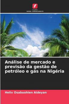 Análise de mercado e previsão da gestão de petróleo e gás na Nigéria