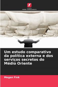 Um estudo comparativo da política externa e dos serviços secretos do Médio Oriente