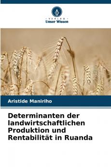 Determinanten der landwirtschaftlichen Produktion und Rentabilität in Ruanda