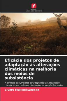 Eficácia dos projetos de adaptação às alterações climáticas na melhoria dos meios de subsistência