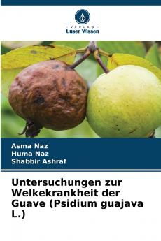 Untersuchungen zur Welkekrankheit der Guave (Psidium guajava L.)