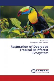 Restoration of Degraded Tropical Rainforest Ecosystem