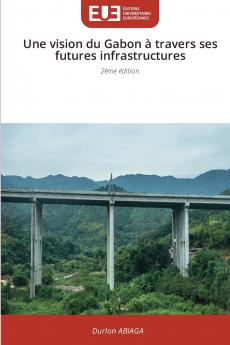 Une vision du Gabon à travers ses futures infrastructures
