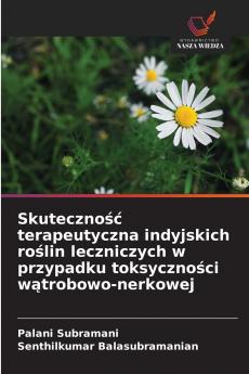 Skuteczność terapeutyczna indyjskich roślin leczniczych w przypadku toksyczności wątrobowo-nerkowej
