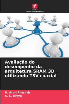 Avaliação do desempenho da arquitetura SRAM 3D utilizando TSV coaxial