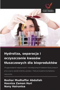 Hydroliza separacja i oczyszczanie kwasów tłuszczowych dla bioproduktów