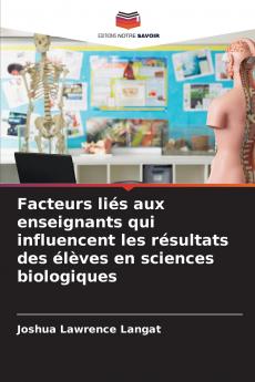 Facteurs liés aux enseignants qui influencent les résultats des élèves en sciences biologiques