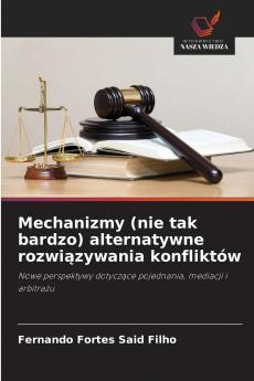 Mechanizmy (nie tak bardzo) alternatywne rozwiązywania konfliktów