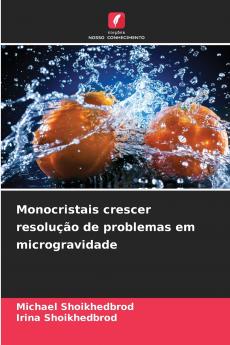 Monocristais crescer resolução de problemas em microgravidade