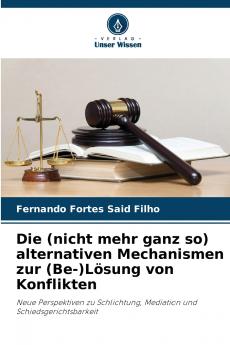 Die (nicht mehr ganz so) alternativen Mechanismen zur (Be-)Lösung von Konflikten
