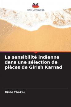 La sensibilité indienne dans une sélection de pièces de Girish Karnad