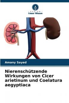 Nierenschützende Wirkungen von Cicer arietinum und Coelatura aegyptiaca