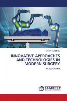 INNOVATIVE APPROACHES AND TECHNOLOGIES IN MODERN SURGERY