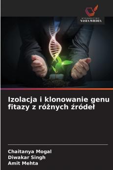 Izolacja i klonowanie genu fitazy z różnych źródeł