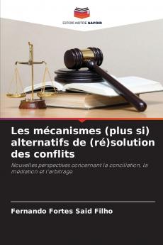 Les mécanismes (plus si) alternatifs de (ré)solution des conflits