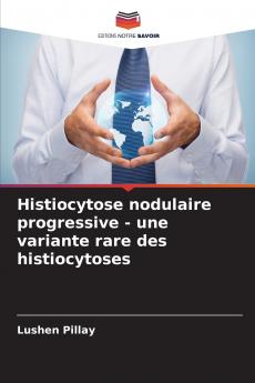 Histiocytose nodulaire progressive - une variante rare des histiocytoses