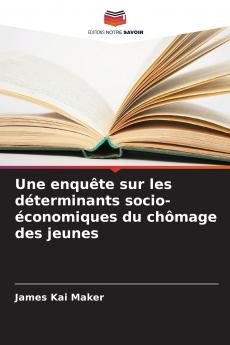 Une enquête sur les déterminants socio-économiques du chômage des jeunes