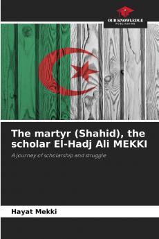 The martyr (Shahid) the scholar El-Hadj Ali MEKKI