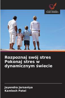 Rozpoznaj swój stres Pokonaj stres w dynamicznym świecie