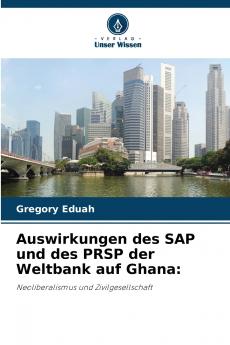 Auswirkungen des SAP und des PRSP der Weltbank auf Ghana